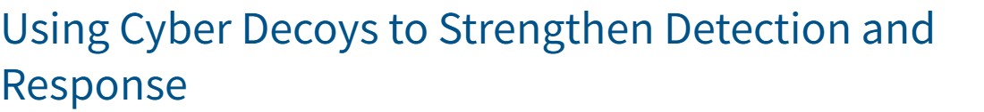 Official advisory heading: CISA publishes guidance on cyber decoys for detection and response